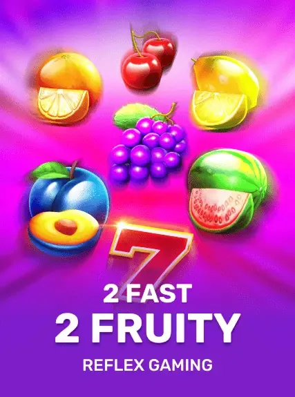 2 Fast 2 Fruity