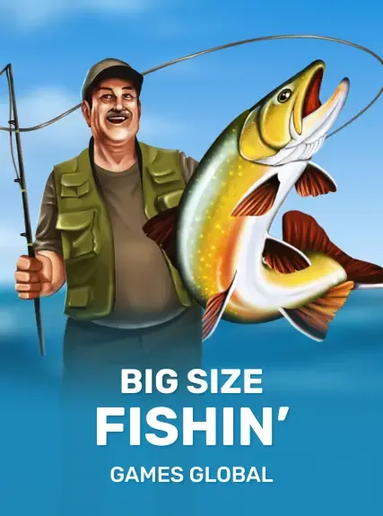 Big Size Fishin'